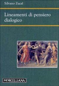 Lineamenti di pensiero dialogico - Silvano Zucal - Libro Morcelliana 2004, Filosofia | Libraccio.it