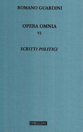 Opera omnia. Vol. 6: Scritti politici - Romano Guardini - Libro Morcelliana 2004, Opera omnia di Guardini | Libraccio.it