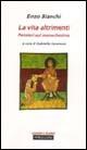 La vita altrimenti. Pensieri sul monachesimo - Enzo Bianchi - Libro Morcelliana 2006, Uomini e profeti | Libraccio.it