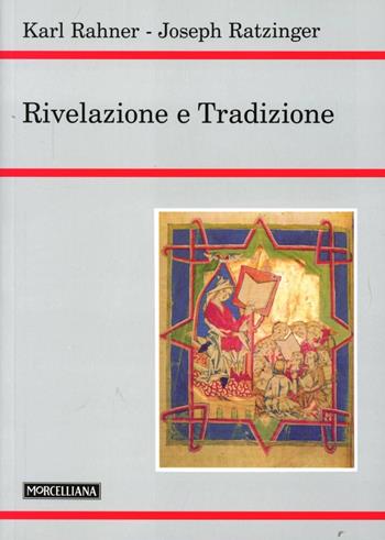 Rivelazione e tradizione - Benedetto XVI (Joseph Ratzinger) - Libro Morcelliana 2006, Teologia. Nuova Serie | Libraccio.it