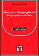 Mercato e disuguaglianza - Giovanni Bazoli - Libro Morcelliana 2006, Il pellicano rosso | Libraccio.it