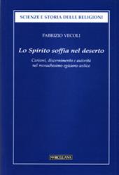 Lo Spirito soffia nel deserto. Carismi, discernimento e autorità dell'uomo di Dio nel monachesimo egiziano antico