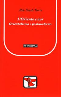 L' Oriente e noi - Aldo Natale Terrin - Libro Morcelliana 2007, Il pellicano rosso. Nuova serie | Libraccio.it