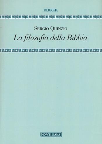 La filosofia della Bibbia - Sergio Quinzio - Libro Morcelliana 2015, Filosofia. Testi e studi | Libraccio.it