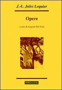 Opere - Jules Lequier - Libro Morcelliana 2008, Maestri del pensiero | Libraccio.it