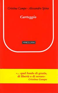 Carteggio - Cristina Campo, Alessandro Spina - Libro Morcelliana 2007, Il pellicano rosso. Nuova serie | Libraccio.it