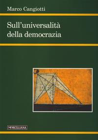 Sull'universalità della democrazia - Marco Cangiotti - Libro Morcelliana 2008, Filosofia. Nuova serie | Libraccio.it