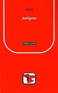Antigone - Sofocle - Libro Morcelliana 2007, Il pellicano rosso. Nuova serie | Libraccio.it