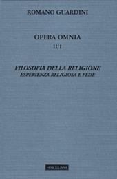Opera omnia. Vol. 2/1: Filosofia della religione. Esperienza religiosa e fede