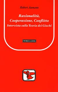Razionalità, cooperazione, conflitto. Intervista sulla teoria dei giochi - Robert J. Aumann - Libro Morcelliana 2008, Il pellicano rosso. Nuova serie | Libraccio.it