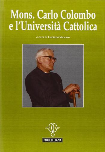 Mons. Carlo Colombo e l'Università Cattolica  - Libro Morcelliana 2008, Quaderni della Gazzada | Libraccio.it