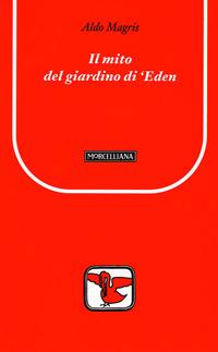Il mito del giardino di Eden - Aldo Magris - Libro Morcelliana 2008, Il pellicano rosso. Nuova serie | Libraccio.it