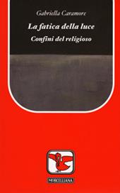 La fatica della luce. Confini del religioso