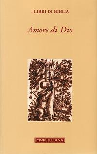 Amore di Dio  - Libro Morcelliana 2008, Biblia | Libraccio.it