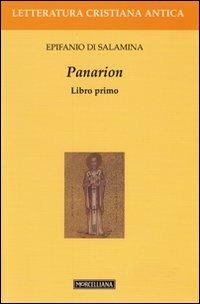 Panarion. Testo greco a fronte. Vol. 1 - Epifanio di Salamina - Libro Morcelliana 2010, Letteratura cristiana antica. N. S. | Libraccio.it