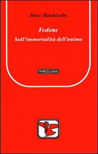 Fedone. Sull'immortalità dell'anima - Moses Mendelssohn - Libro Morcelliana 2009, Il pellicano rosso. Nuova serie | Libraccio.it