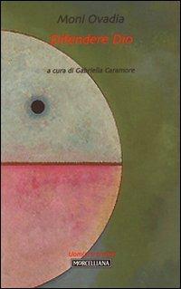 Difendere Dio - Moni Ovadia - Libro Morcelliana 2009, Uomini e profeti | Libraccio.it