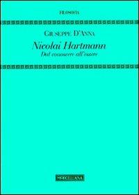 Nicolai Hartmann. Dal conoscere all'essere - Giuseppe D'Anna - Libro Morcelliana 2009, Filosofia | Libraccio.it