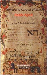 Rabbi Aqivà - Benedetto Carucci Viterbi - Libro Morcelliana 2009, Uomini e profeti | Libraccio.it