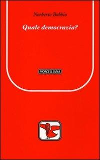Quale democrazia? - Norberto Bobbio - Libro Morcelliana 2009, Il pellicano rosso. Nuova serie | Libraccio.it