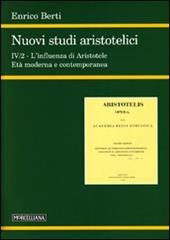 Nuovi studi aristotelici. Ediz. multilingue. Vol. 4\2: L'influenza di Aristotele. L'età moderna e contemporanea.