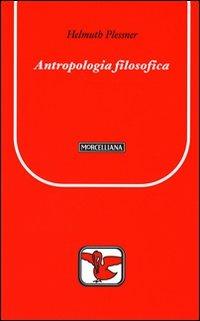 Antropologia filosofica - Helmuth Plessner - Libro Morcelliana 2010, Il pellicano rosso. Nuova serie | Libraccio.it