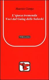 L' epoca tremenda. Voci dal Gulag delle Solovki