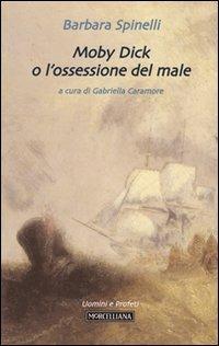 Moby Dick o l'ossessione del male - Barbara Spinelli - Libro Morcelliana 2010, Uomini e profeti | Libraccio.it