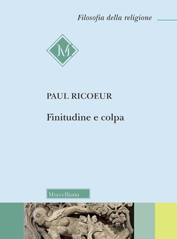 Finitudine e colpa - Paul Ricoeur - Libro Morcelliana 2021, Filosofia della religione | Libraccio.it
