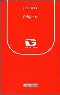 Edipo re - Sofocle - Libro Morcelliana 2010, Il pellicano rosso. Nuova serie | Libraccio.it