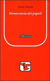 Democrazia dei popoli - Attilio Franchi - Libro Morcelliana 2010, Il pellicano rosso. Nuova serie | Libraccio.it