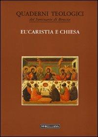 Eucaristia e Chiesa  - Libro Morcelliana 2010, Quaderni teologici Seminario di Brescia | Libraccio.it