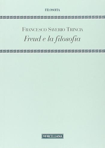 Freud e la filosofia - Francesco S. Trincia - Libro Morcelliana 2010, Filosofia | Libraccio.it