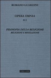 Opera omnia. Vol. 2\2: Filosofia della religione. Religione e Rivelazione.
