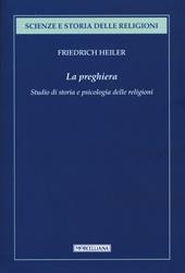 La preghiera. Studio di storia e psicologia delle religioni