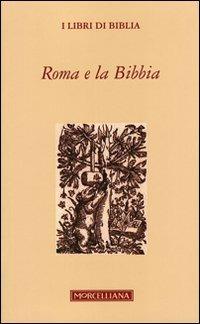 Roma e la Bibbia  - Libro Morcelliana 2011, I libri di Biblia | Libraccio.it