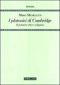 I platonici di Cambridge. Il pensiero etico e religioso - Mario Micheletti - Libro Morcelliana 2011, Filosofia | Libraccio.it