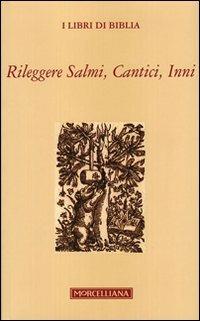 Rileggere salmi, cantici, inni  - Libro Morcelliana 2011, I libri di Biblia | Libraccio.it