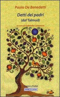 Detti dei padri (dal Talmud) - Paolo De Benedetti - Libro Morcelliana 2011, Uomini e profeti | Libraccio.it