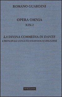 Opera omnia. Vol. 19/2: La Divina Commedia di Dante. I principali concetti filosofici e religiosi (Lezioni) - Romano Guardini - Libro Morcelliana 2011, Opera omnia di Guardini | Libraccio.it