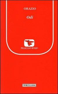 Odi. Testo latino a fronte - Quinto Orazio Flacco - Libro Morcelliana 2012, Il pellicano rosso. Nuova serie | Libraccio.it