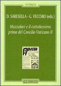 Mazzolari e il cattolicesimo prima del Concilio Vaticano II  - Libro Morcelliana 2012, Storia | Libraccio.it