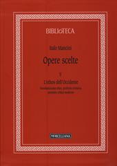 Opere scelte. Vol. 5: L'ethos dell'Occidente. Neoclassicismo etico, profezia cristiana, pensiero critico moderno