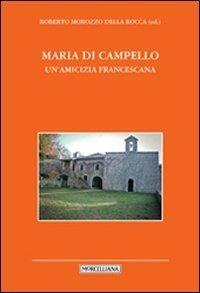 Maria di Campello. Un'amicizia francescana  - Libro Morcelliana 2013, I testimoni | Libraccio.it