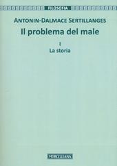 Il problema del male. Nuova ediz.. Vol. 1: La storia