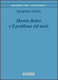 Martin Buber e il problema del male - Martino Doni - Libro Morcelliana 2013, Quaderni per l'università | Libraccio.it