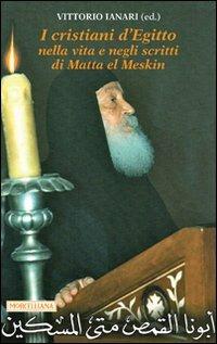I cristiani d'Egitto nella vita e negli scritti di Matta el Meskin - Matta El Meskin - Libro Morcelliana 2013 | Libraccio.it