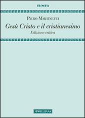 Gesù Cristo e il Cristianesimo. Ediz. critica