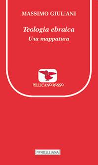 Teologia ebraica. Una mappatura - Massimo Giuliani - Libro Morcelliana 2014, Il pellicano rosso. Nuova serie | Libraccio.it