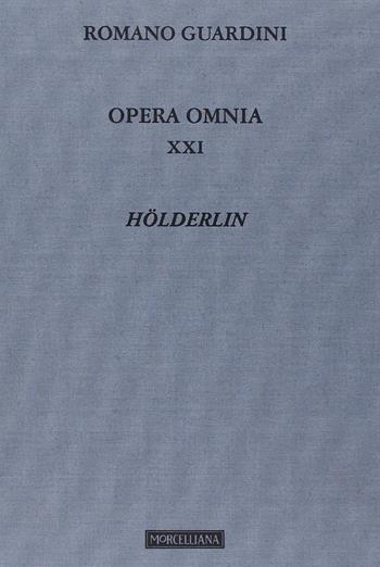 Opera omnia. Vol. 21: Hölderlin - Romano Guardini - Libro Morcelliana 2014, Opera omnia di Guardini | Libraccio.it